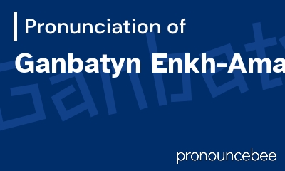 how to pronounce ganbatyn-enkh-amar feature image