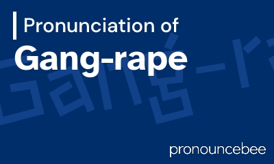 how to pronounce gang-rape feature image
