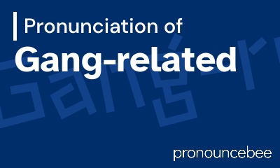 how to pronounce gang-related feature image