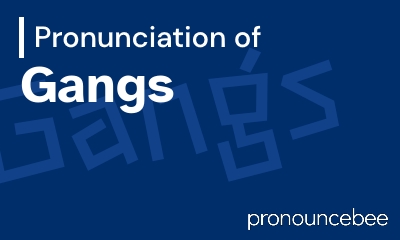 how to pronounce gangs feature image