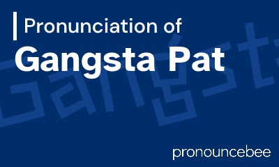 how to pronounce gangsta-pat feature image