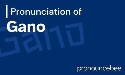 how to pronounce gano feature image