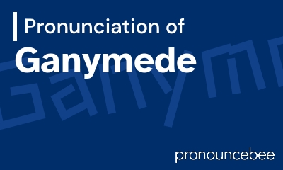 how to pronounce ganymede feature image