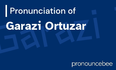 how to pronounce garazi-ortuzar feature image