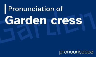 how to pronounce garden-cress feature image