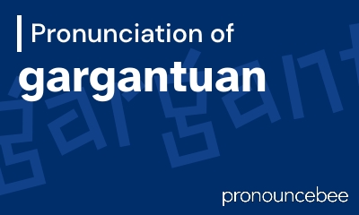 how to pronounce gargantuan feature image