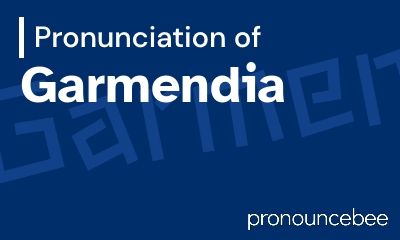 how to pronounce garmendia feature image