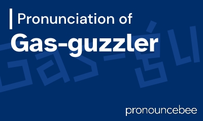 how to pronounce gas-guzzler feature image
