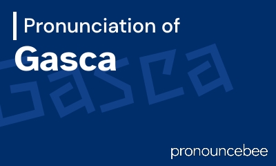 how to pronounce gasca feature image