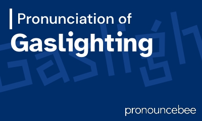 how to pronounce gaslighting feature image