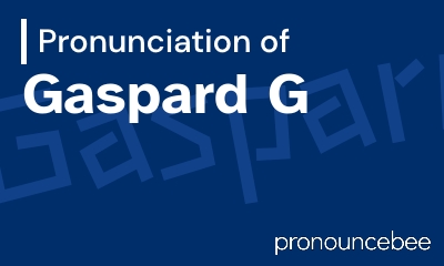how to pronounce gaspard-g feature image