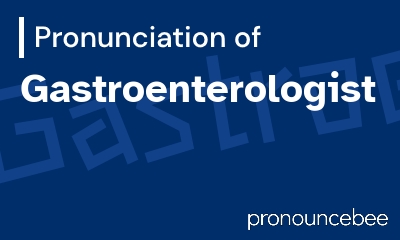 how to pronounce gastroenterologist feature image