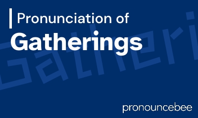 how to pronounce gatherings feature image