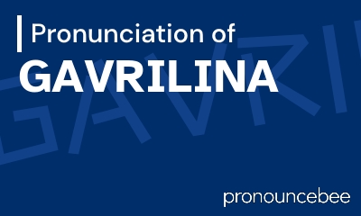 how to pronounce gavrilina feature image