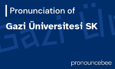 how to pronounce gazi-niversitesi-sk feature image