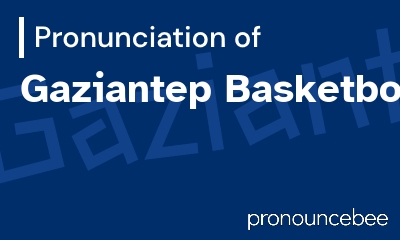 how to pronounce gaziantep-basketbol feature image