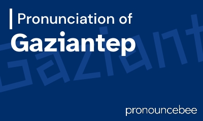 how to pronounce gaziantep feature image