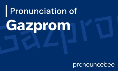 how to pronounce gazprom feature image