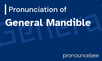 how to pronounce general-mandible feature image