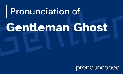 how to pronounce gentleman-ghost feature image