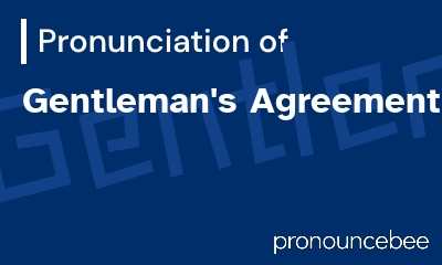how to pronounce gentleman-s-agreement feature image