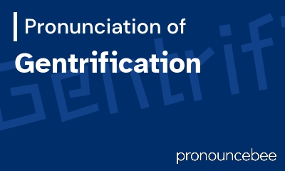 how to pronounce gentrification feature image