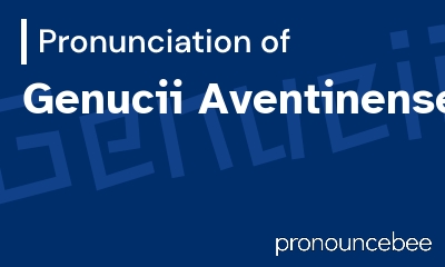 how to pronounce genucii-aventinenses feature image