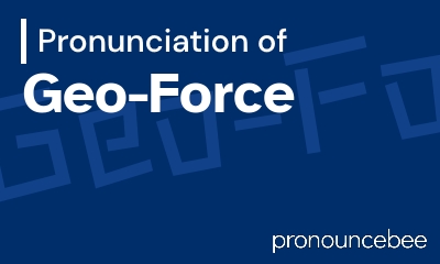 how to pronounce geo-force feature image