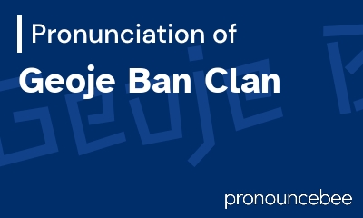 how to pronounce geoje-ban-clan feature image