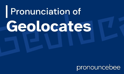 how to pronounce geolocates feature image