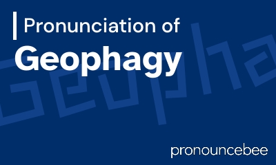 how to pronounce geophagy feature image