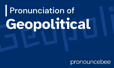 how to pronounce geopolitical feature image