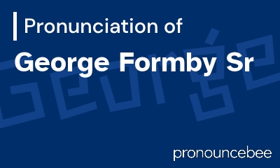 how to pronounce george-formby-sr feature image