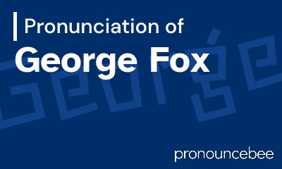 how to pronounce george-fox feature image