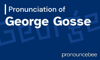 how to pronounce george-gosse feature image