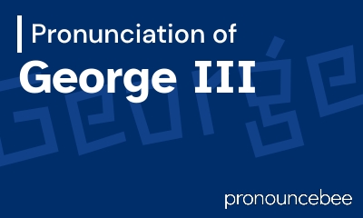 how to pronounce george-iii feature image
