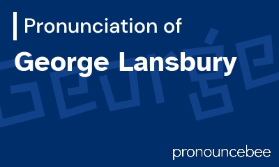 how to pronounce george-lansbury feature image