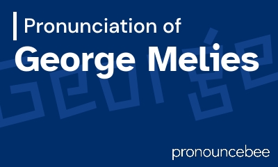 how to pronounce george-melies feature image