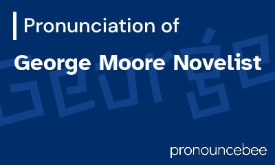 how to pronounce george-moore-novelist feature image