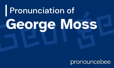 how to pronounce george-moss feature image