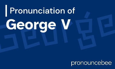 how to pronounce george-v feature image