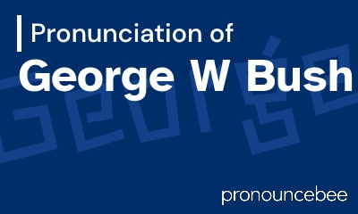 how to pronounce george-w-bush feature image