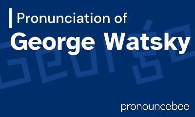how to pronounce george-watsky feature image