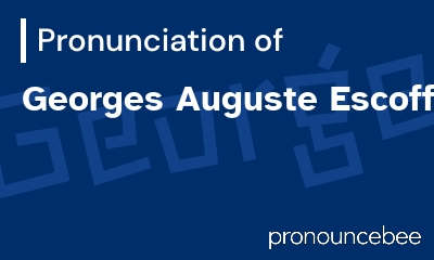 how to pronounce georges-auguste-escoffier feature image