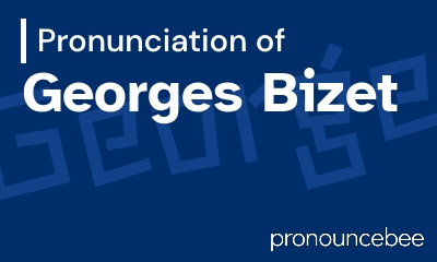 how to pronounce georges-bizet feature image