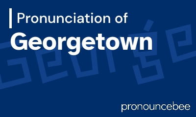 how to pronounce georgetown feature image