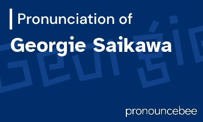 how to pronounce georgie-saikawa feature image