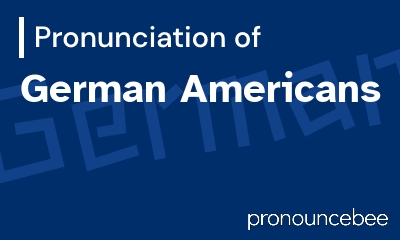 how to pronounce german-americans feature image