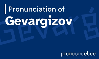 how to pronounce gevargizov feature image