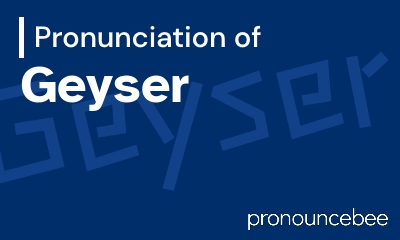 How To Pronounce Geyser - Correct pronunciation of Geyser